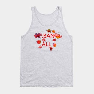 :ban all Tank Top